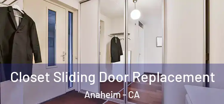  Closet Sliding Door Replacement Anaheim - CA