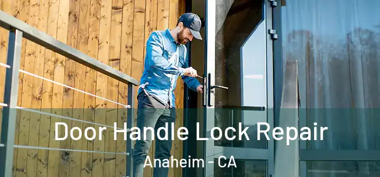Door Handle Lock Repair Anaheim - CA