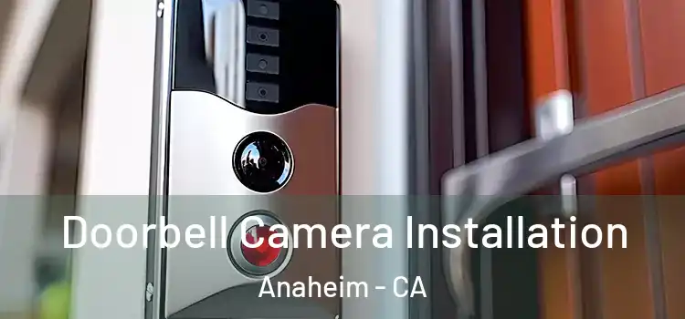  Doorbell Camera Installation Anaheim - CA