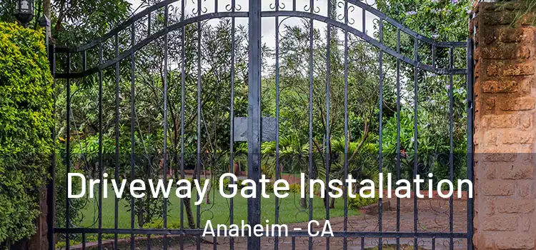  Driveway Gate Installation Anaheim - CA