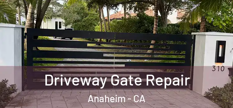 Driveway Gate Repair Anaheim - CA
