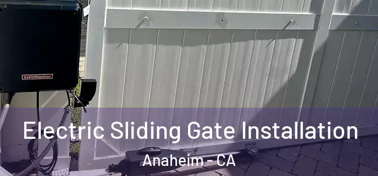 Electric Sliding Gate Installation Anaheim - CA