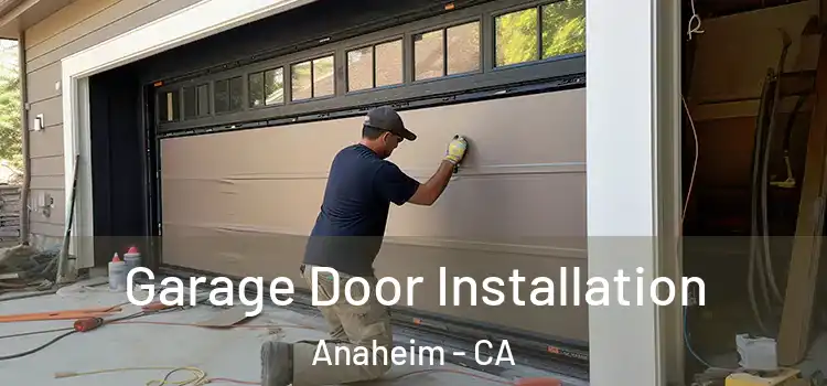  Garage Door Installation Anaheim - CA