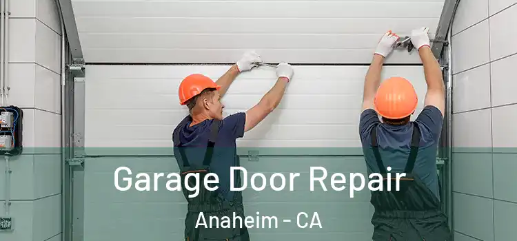  Garage Door Repair Anaheim - CA