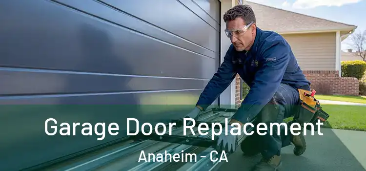  Garage Door Replacement Anaheim - CA