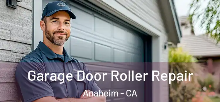  Garage Door Roller Repair Anaheim - CA