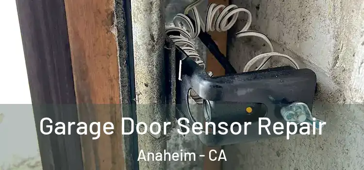 Garage Door Sensor Repair Anaheim - CA