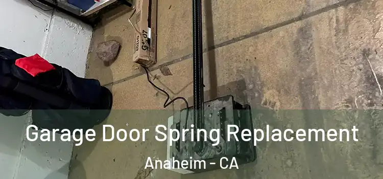  Garage Door Spring Replacement Anaheim - CA