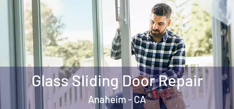 Glass Sliding Door Repair Anaheim - CA