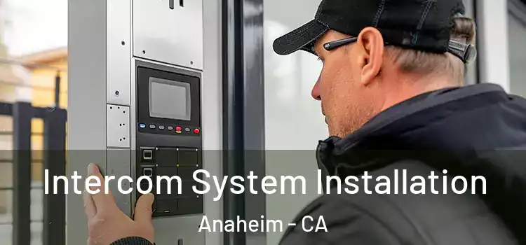  Intercom System Installation Anaheim - CA