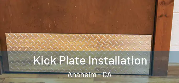Kick Plate Installation Anaheim - CA