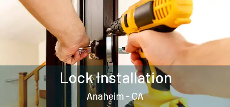 Lock Installation Anaheim - CA