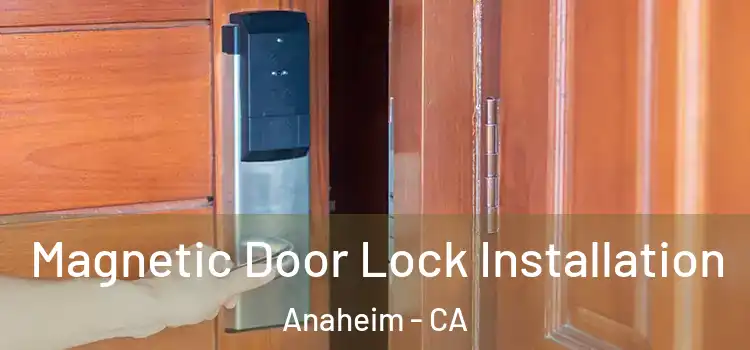  Magnetic Door Lock Installation Anaheim - CA