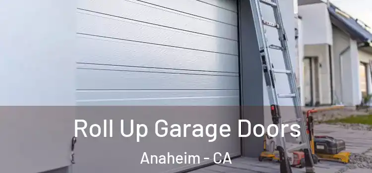  Roll Up Garage Doors Anaheim - CA